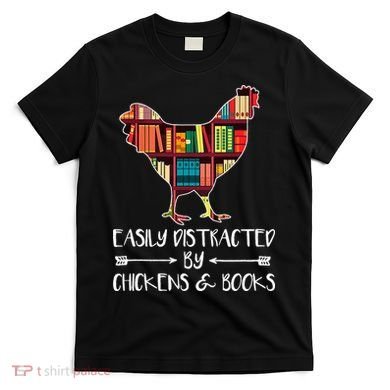 funny Easily Distracted By Chickens And Books T-Shirt