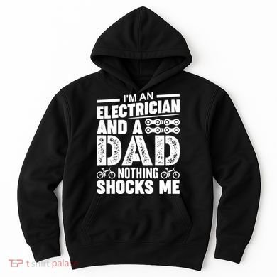 Funny Electrician Dad Nothing Shocks Me Hoodie