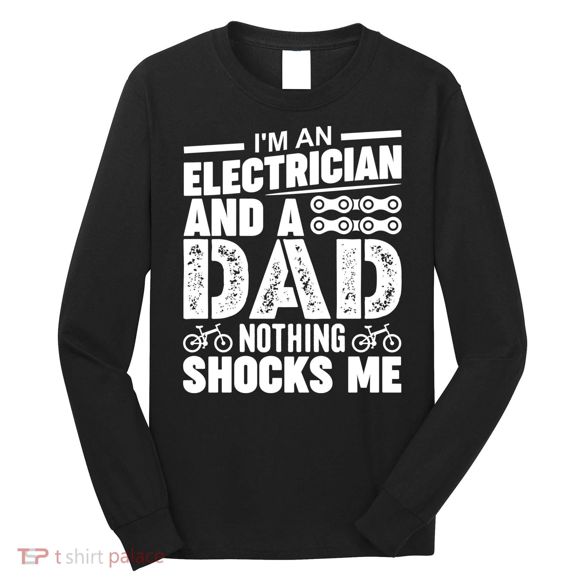 Funny Electrician Dad Nothing Shocks Me Long Sleeve Shirt