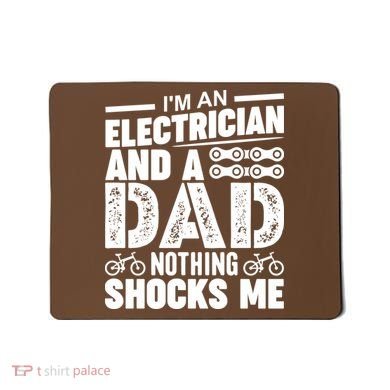 Funny Electrician Dad Nothing Shocks Me Mousepad