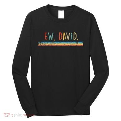 Funny Ew David. Vintage Retro Distressed Long Sleeve Shirt