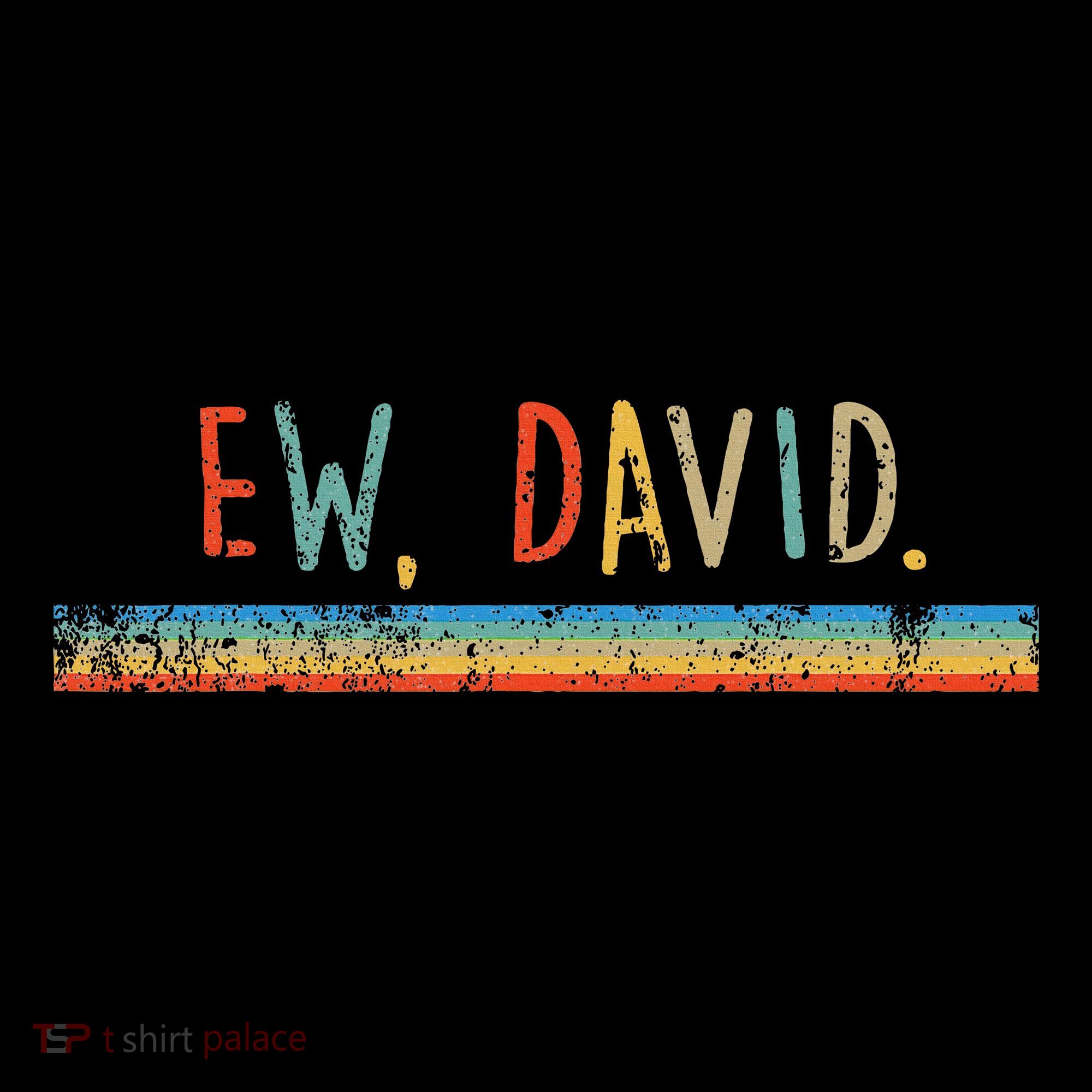 Funny Ew David. Vintage Retro Distressed T-Shirt