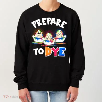 Funny Easter Eggs Prepare To Dye Women's Sweatshirt