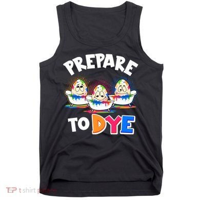 Funny Easter Eggs Prepare To Dye Tank Top
