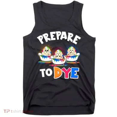 Funny Easter Eggs Prepare To Dye Tank Top
