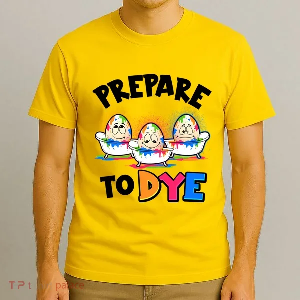Funny Easter Eggs Prepare To Dye T-Shirt