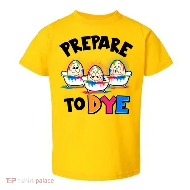 Funny Easter Eggs Prepare To Dye Toddler T-Shirt