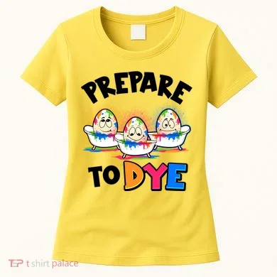 Funny Easter Eggs Prepare To Dye Women's T-Shirt