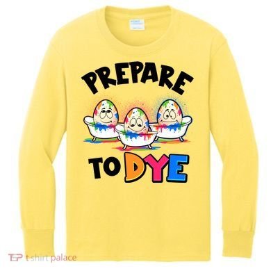 Funny Easter Eggs Prepare To Dye Kids Long Sleeve Shirt