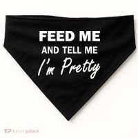Feed Me And Tell Me I'm Pretty USA-Made Doggie Bandana thumb 0