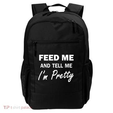 Feed Me And Tell Me I'm Pretty Backpack