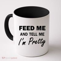 Feed Me And Tell Me I'm Pretty Coffee Mug thumb 0