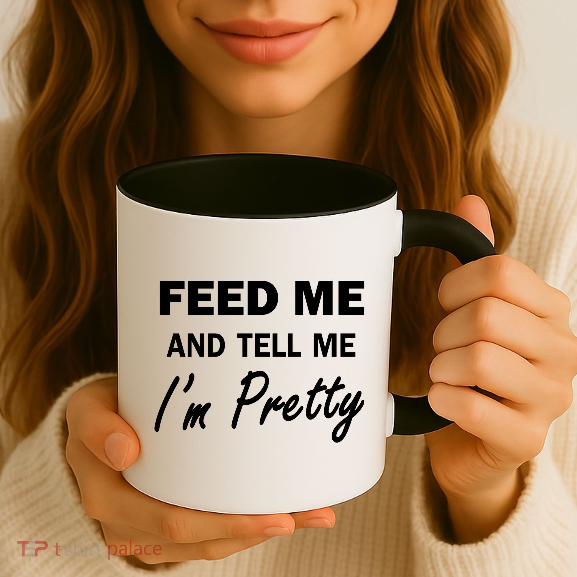 Feed Me And Tell Me I'm Pretty Coffee Mug