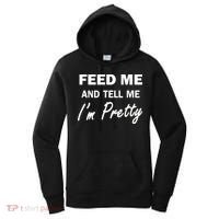 Feed Me And Tell Me I'm Pretty Women's Hoodie thumb 0