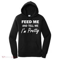 Feed Me And Tell Me I'm Pretty Women's Hoodie thumb 0