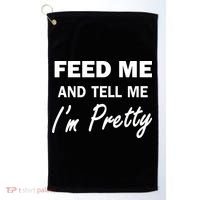 Feed Me And Tell Me I'm Pretty Golf Towel thumb 0