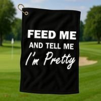 Feed Me And Tell Me I'm Pretty Golf Towel thumb 1