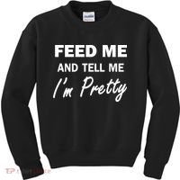 Feed Me And Tell Me I'm Pretty Kids Sweatshirt thumb 0