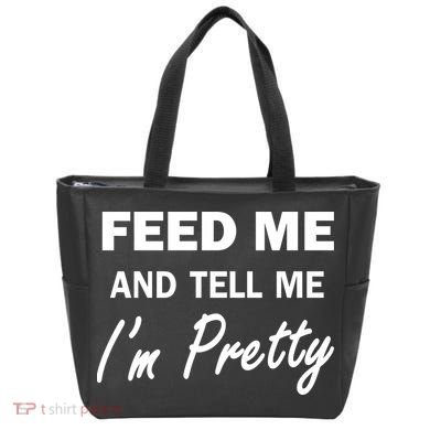 Feed Me And Tell Me I'm Pretty Tote Bag