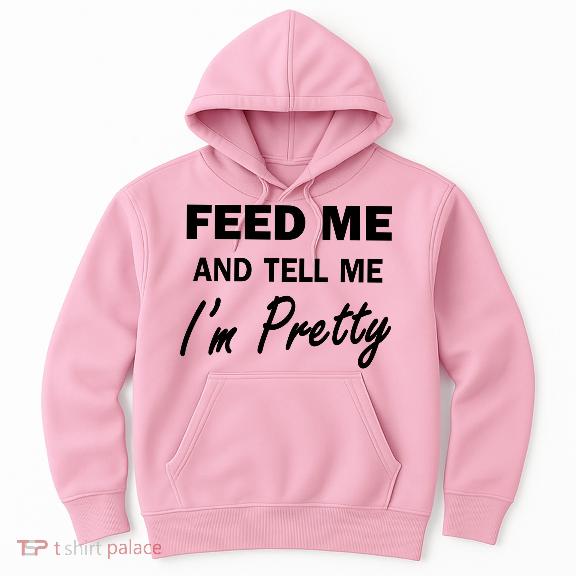 Feed Me And Tell Me I'm Pretty Hoodie