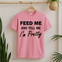 Feed Me And Tell Me I'm Pretty T-Shirt thumb 2