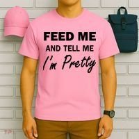 Feed Me And Tell Me I'm Pretty T-Shirt thumb 6