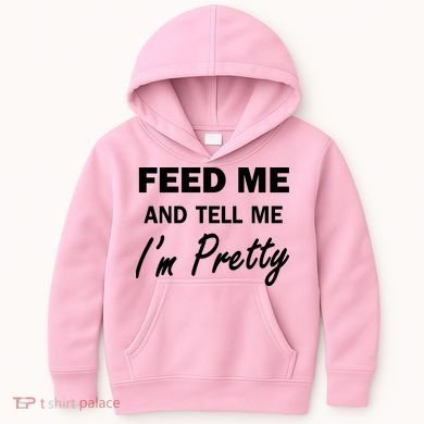 Feed Me And Tell Me I'm Pretty Kids Hoodie