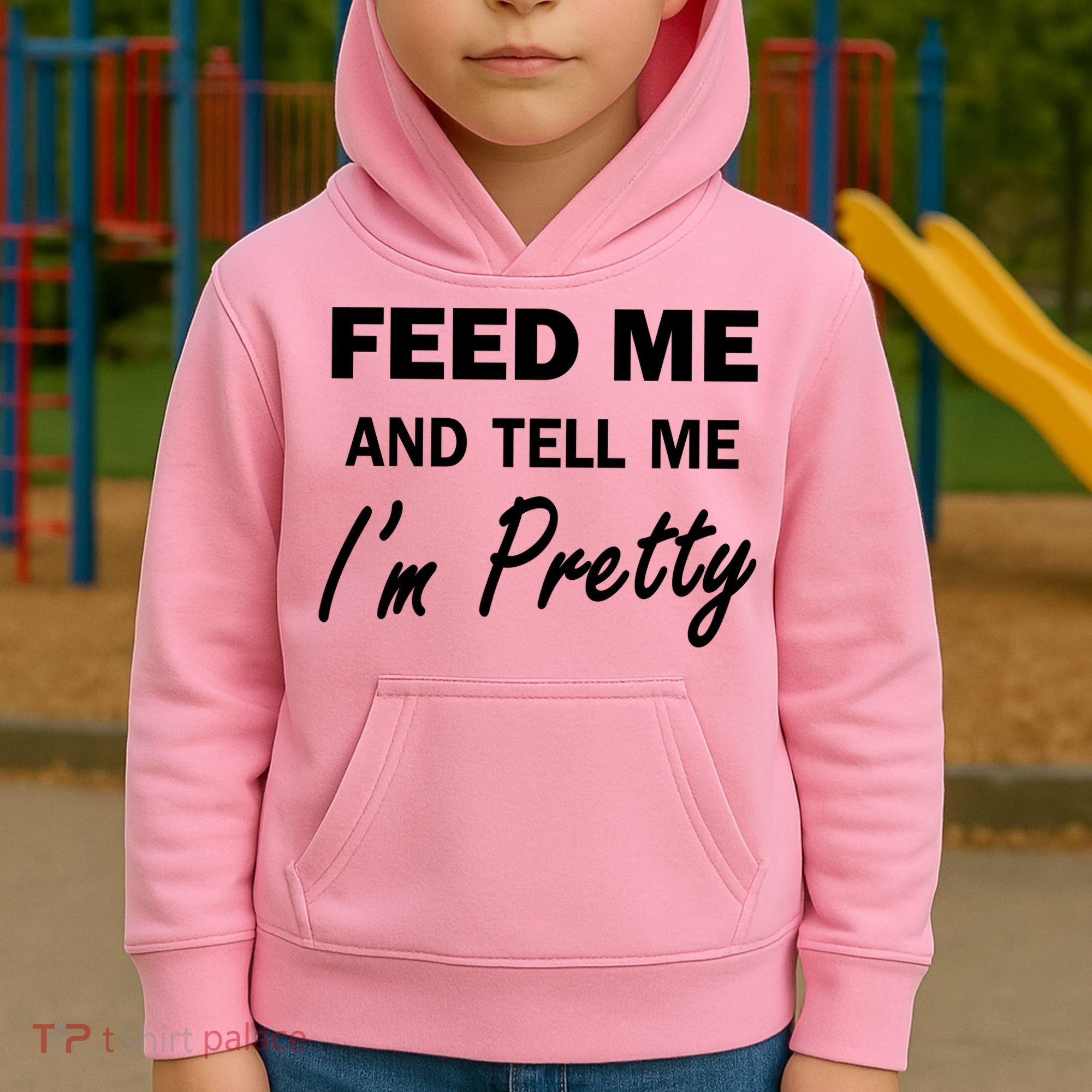 Feed Me And Tell Me I'm Pretty Kids Hoodie