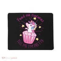Feed Me Cupcakes Tell Me I'm Pretty Mousepad thumb 0