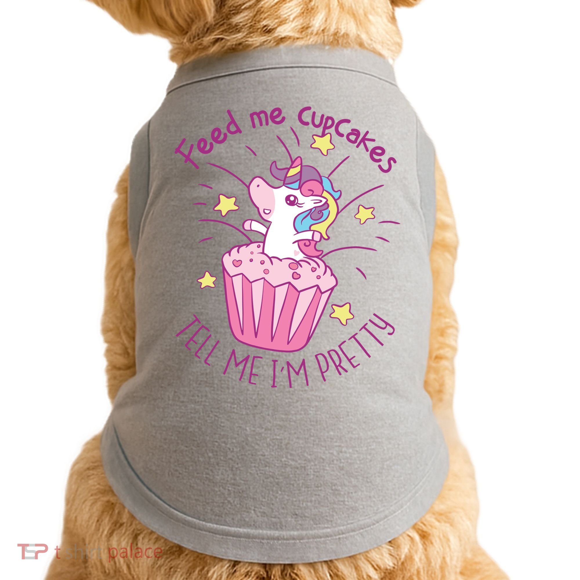 Feed Me Cupcakes Tell Me I'm Pretty Doggie Tank