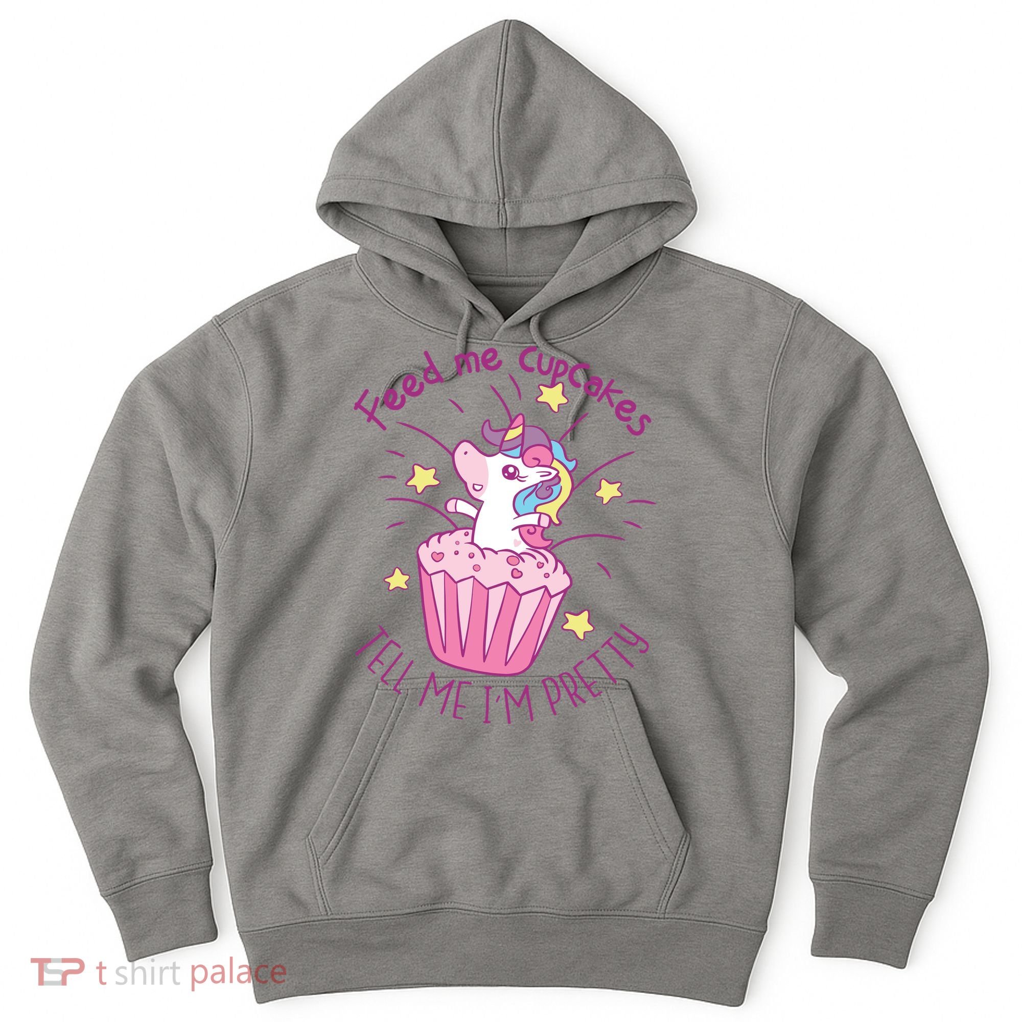 Feed Me Cupcakes Tell Me I'm Pretty Hoodie
