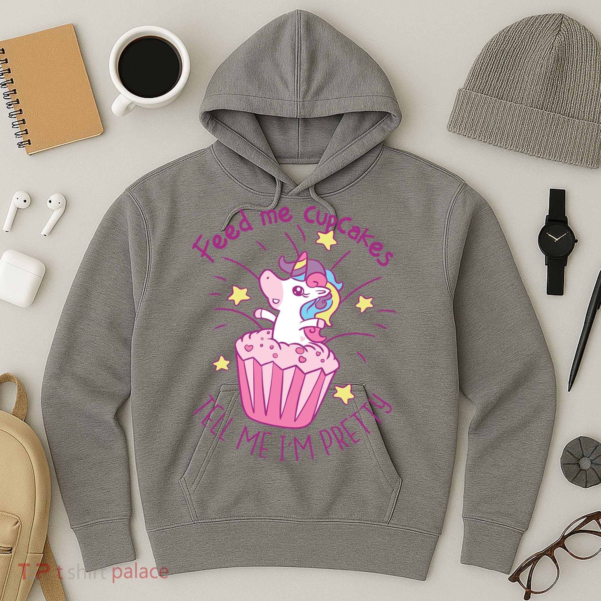 Feed Me Cupcakes Tell Me I'm Pretty Hoodie