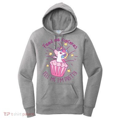 Feed Me Cupcakes Tell Me I'm Pretty Women's Hoodie