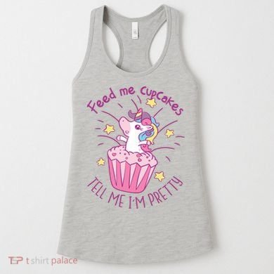 Feed Me Cupcakes Tell Me I'm Pretty Women's Tank Top