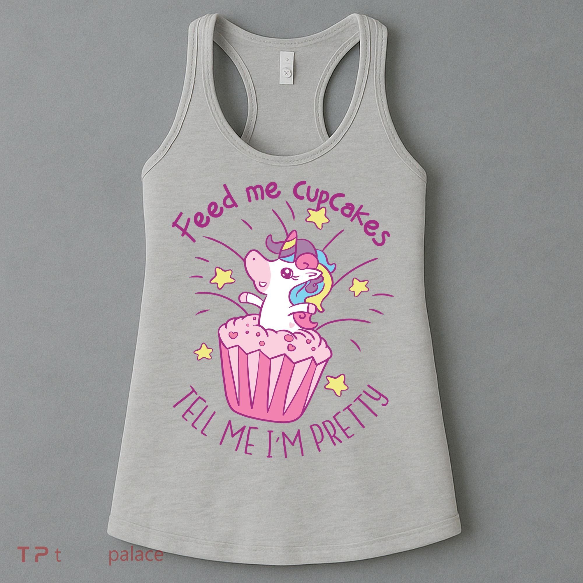 Feed Me Cupcakes Tell Me I'm Pretty Women's Tank Top