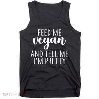 Feed me Vegan And Tell Me I'm Pretty Tank Top thumb 0