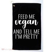 Feed me Vegan And Tell Me I'm Pretty Golf Towel thumb 0