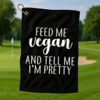 Feed me Vegan And Tell Me I'm Pretty Golf Towel thumb 1