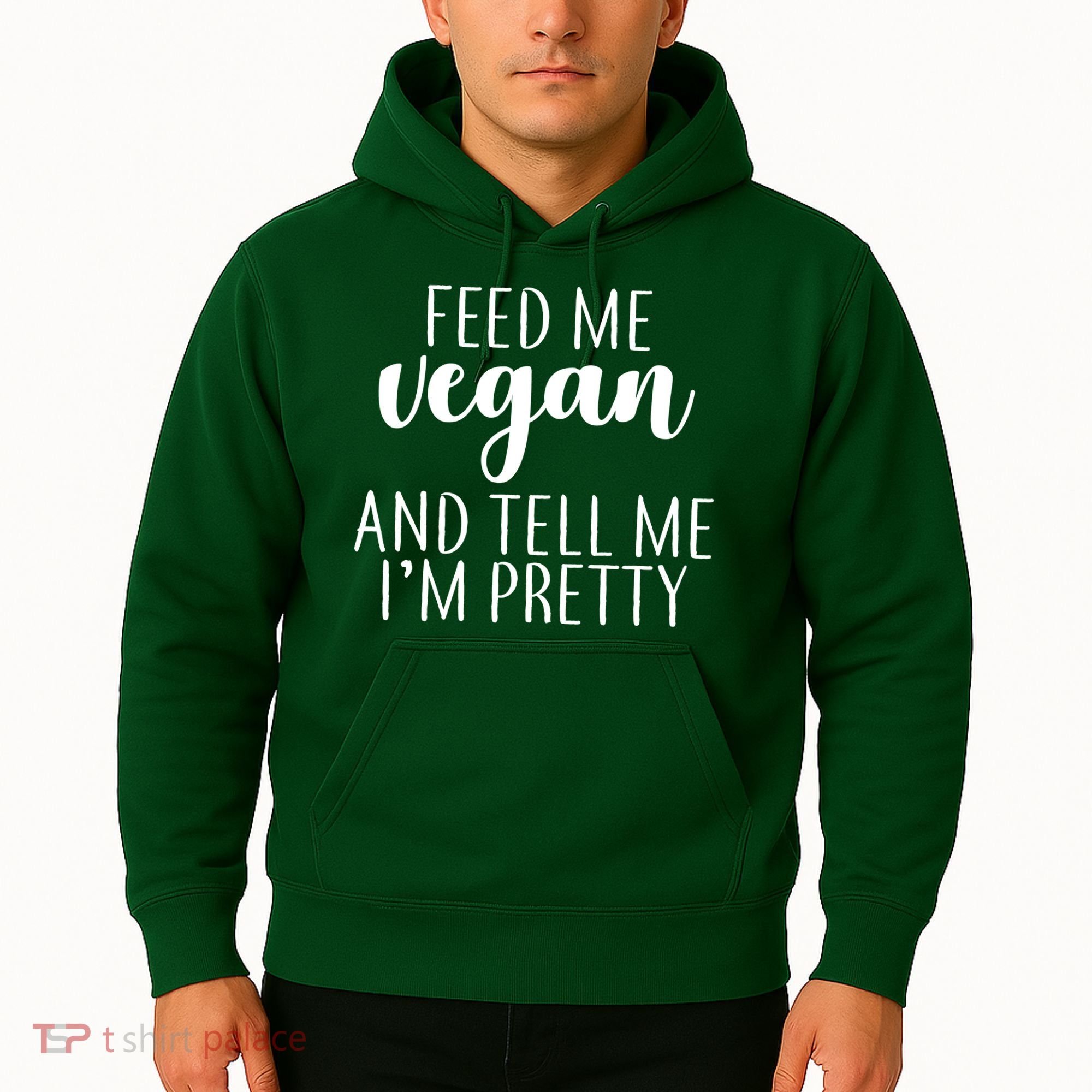 Feed me Vegan And Tell Me I'm Pretty Hoodie