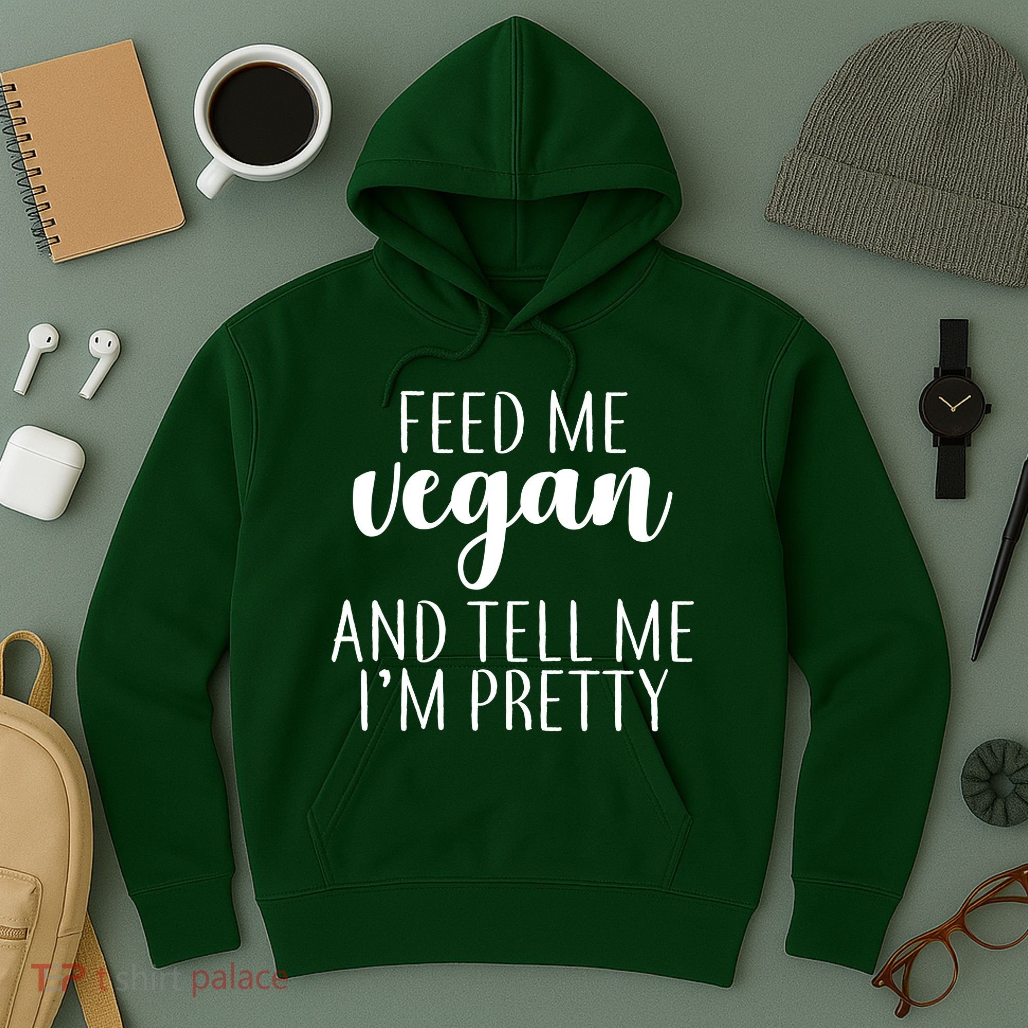 Feed me Vegan And Tell Me I'm Pretty Hoodie