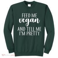 Feed me Vegan And Tell Me I'm Pretty Sweatshirt thumb 0