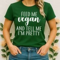 Feed me Vegan And Tell Me I'm Pretty Women's T-Shirt thumb 2