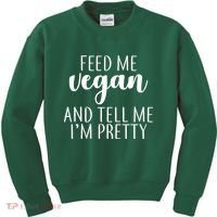 Feed me Vegan And Tell Me I'm Pretty Kids Sweatshirt thumb 0