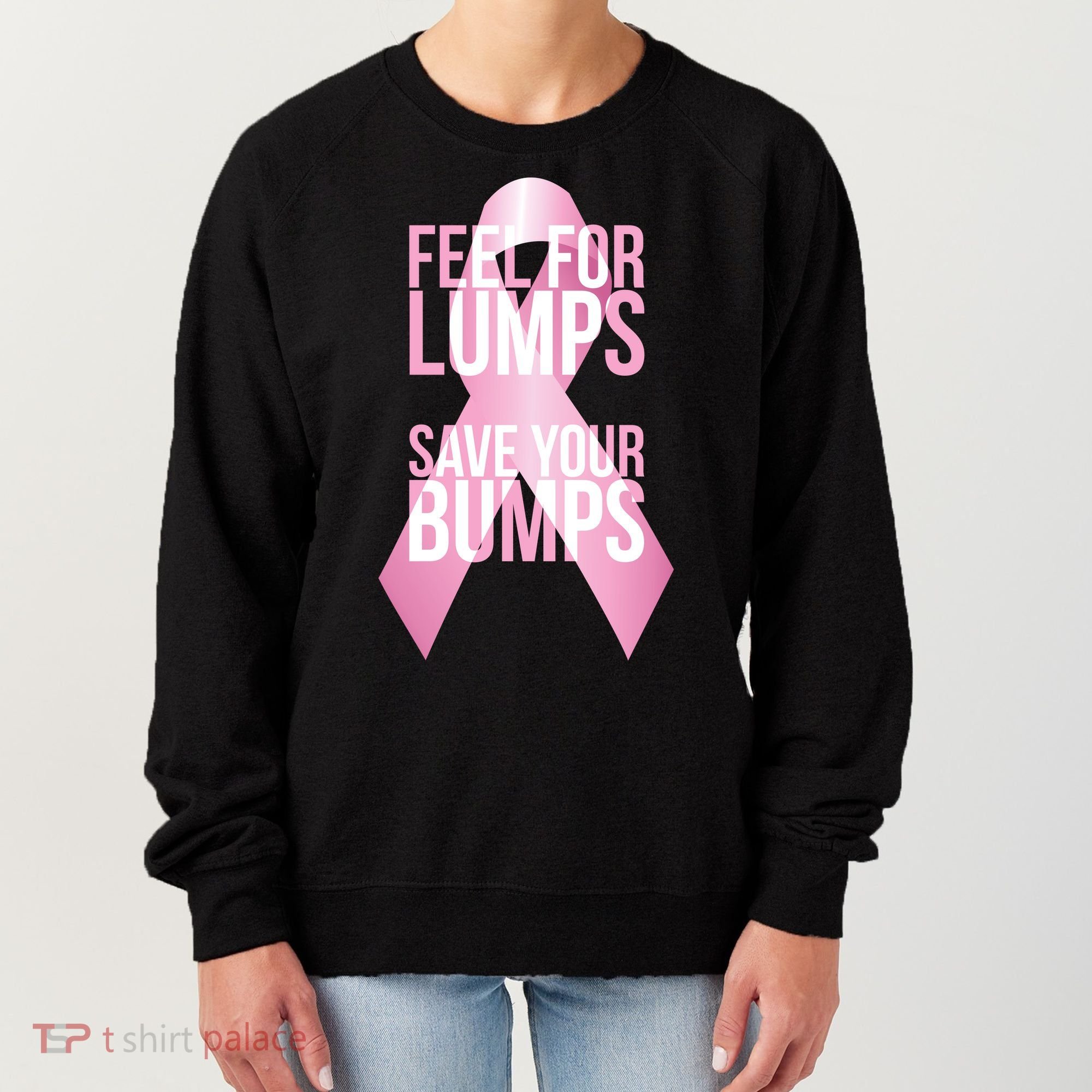 Feel For Lumps, Save Your Bumps - Breast Cancer Awareness Women's Sweatshirt
