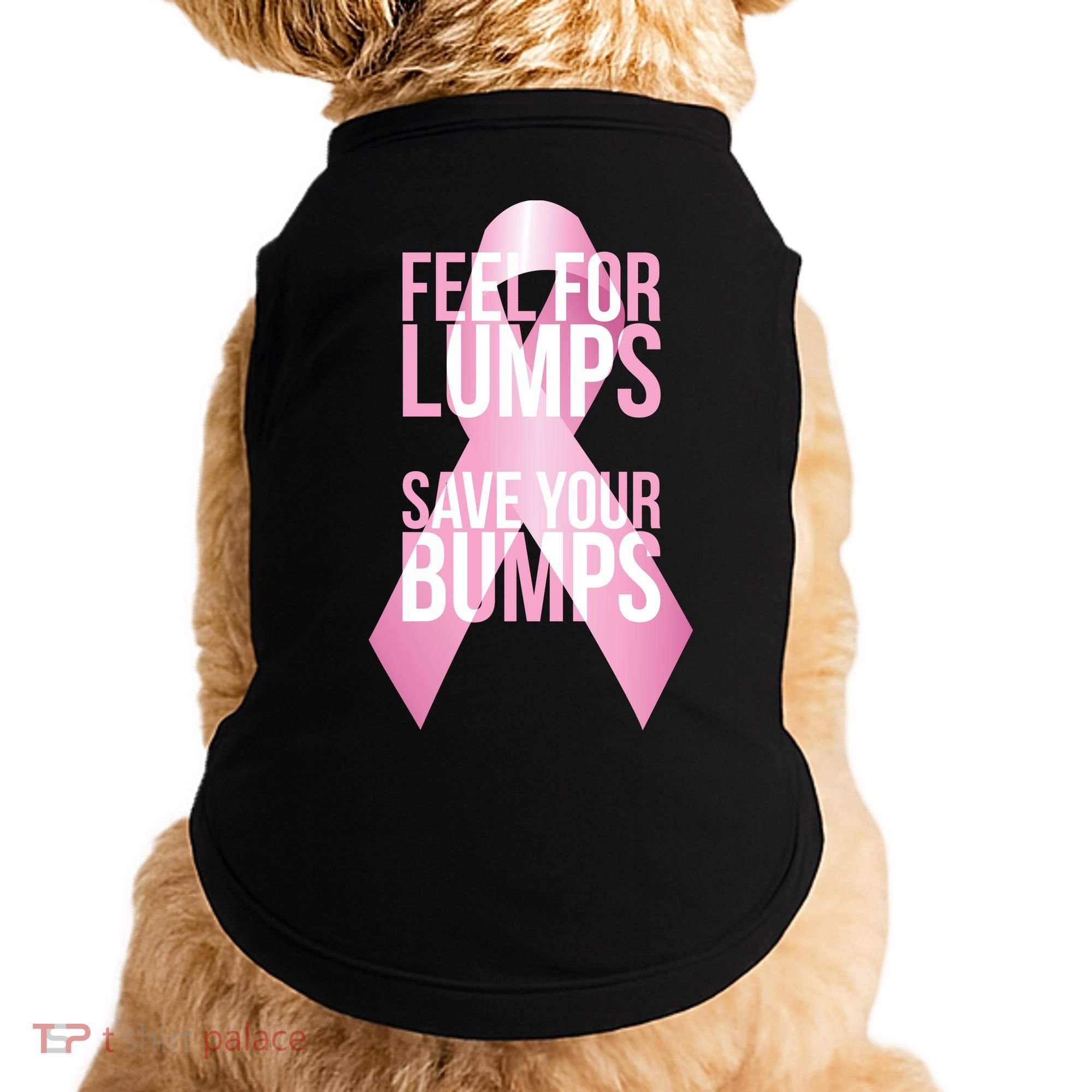 Feel For Lumps, Save Your Bumps - Breast Cancer Awareness Doggie Tank