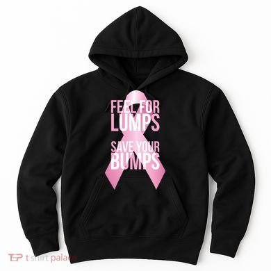 Feel For Lumps, Save Your Bumps - Breast Cancer Awareness Hoodie