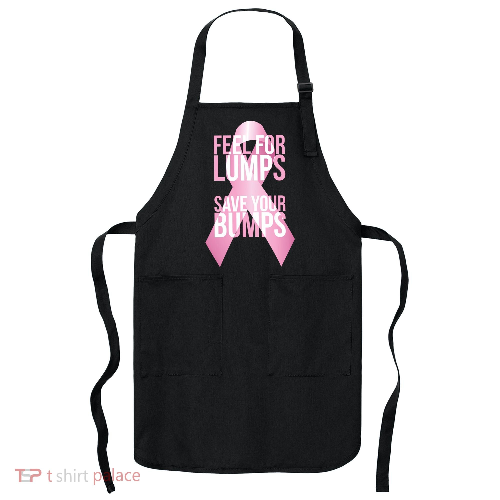 Feel For Lumps, Save Your Bumps - Breast Cancer Awareness Apron