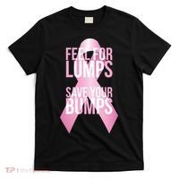 Feel For Lumps, Save Your Bumps - Breast Cancer Awareness T-Shirt thumb 0