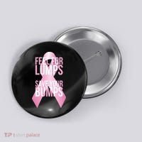 Feel For Lumps, Save Your Bumps - Breast Cancer Awareness Button thumb 0