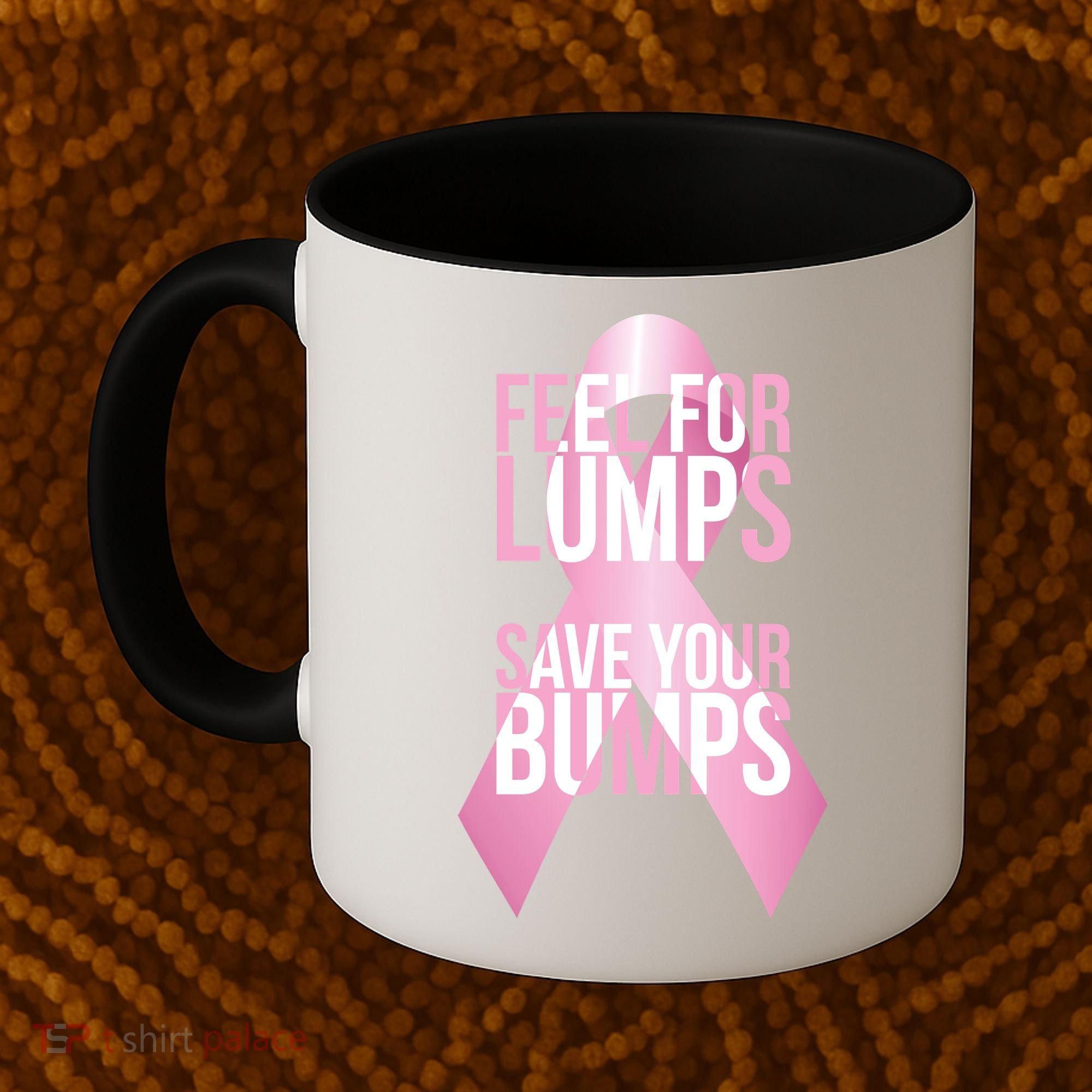 Feel For Lumps, Save Your Bumps - Breast Cancer Awareness Coffee Mug